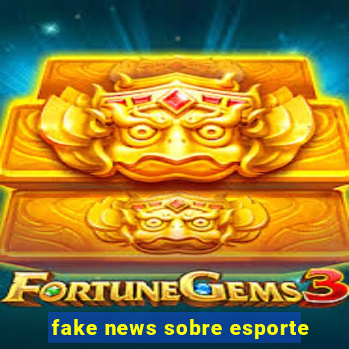 fake news sobre esporte